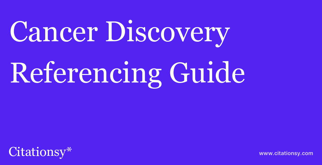cite Cancer Discovery  — Referencing Guide